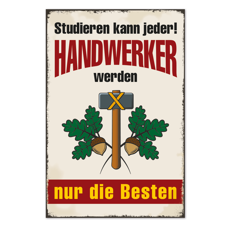 Retro Schild Studieren kann jeder - Handwerker werden nur die Besten