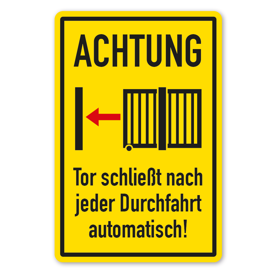 Warnschild Achtung - Tor schließt nach jeder Durchfahrt automatisch