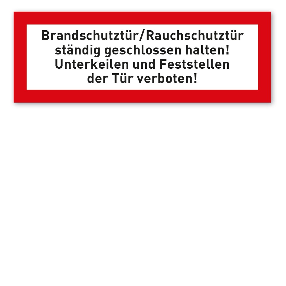 Brandschutzschild Brandschutztür-Rauchschutztür ständig geschlossen halten! Unterkeilen und Feststellen der Tür verboten