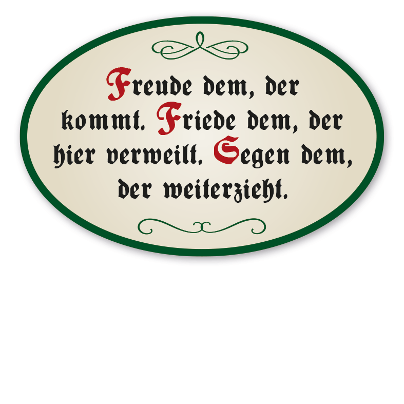 Hausschild - Haussegen Freude dem, der kommt. Friede dem, der hier verweilt. Segen dem, der weiterzieht