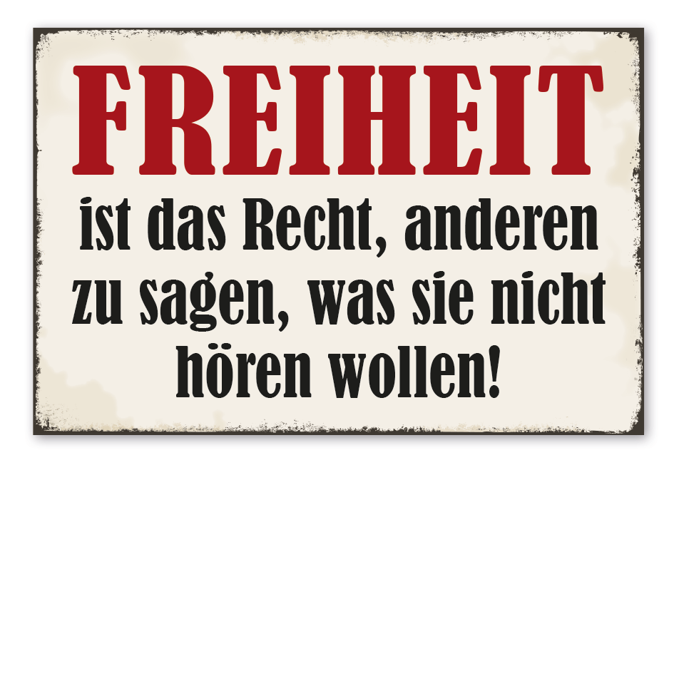 Retroschild Freiheit ist das Recht, anderen zu sagen, was sie nicht hören wollen