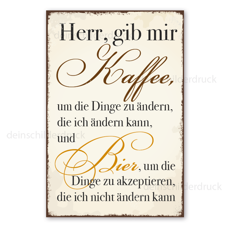Retro Schild Herr, gib mir Kaffee, um die Dinge zu ändern, die ich ändern kann, und Bier, um die Dinge zu akzeptieren, die ich nicht ändern kann