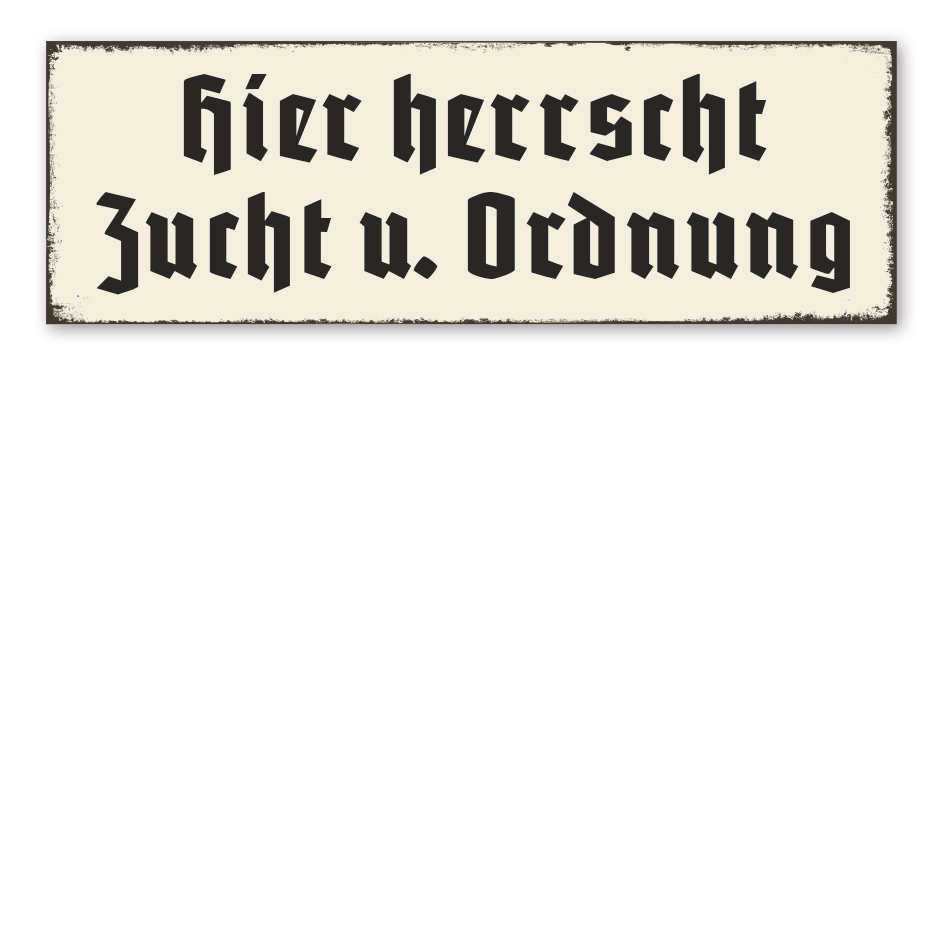 Retroschild Hier herrscht Zucht und Ordnung