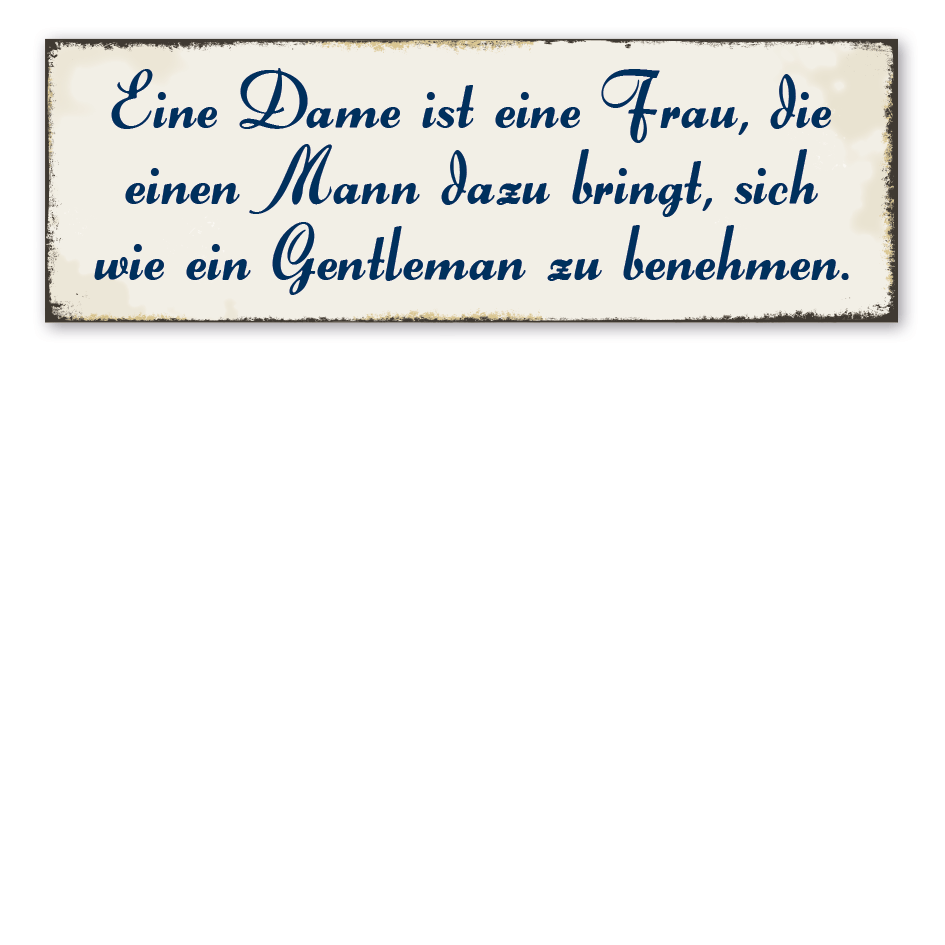 Retroschild Eine Dame ist eine Frau, die einen Mann dazu bringt, sich wie ein Gentleman zu benehmen