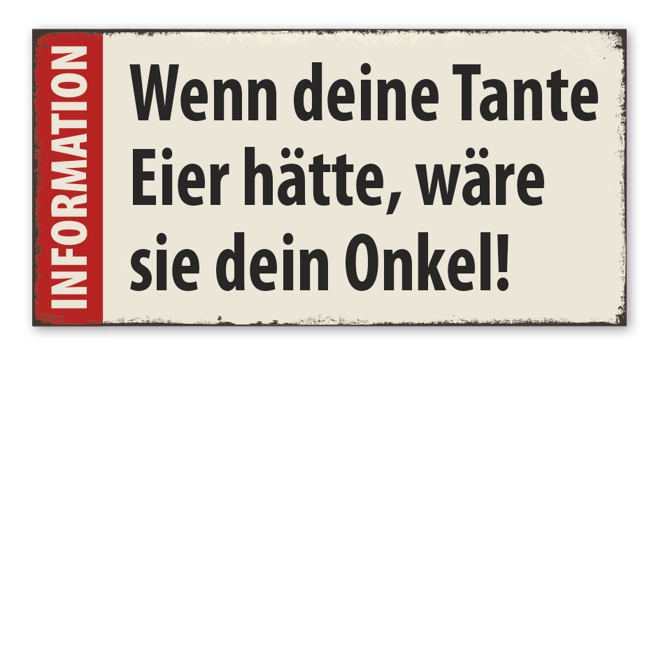 Retro Schild Information - Wenn deine Tante Eier hätte, wäre Sie dein Onkel