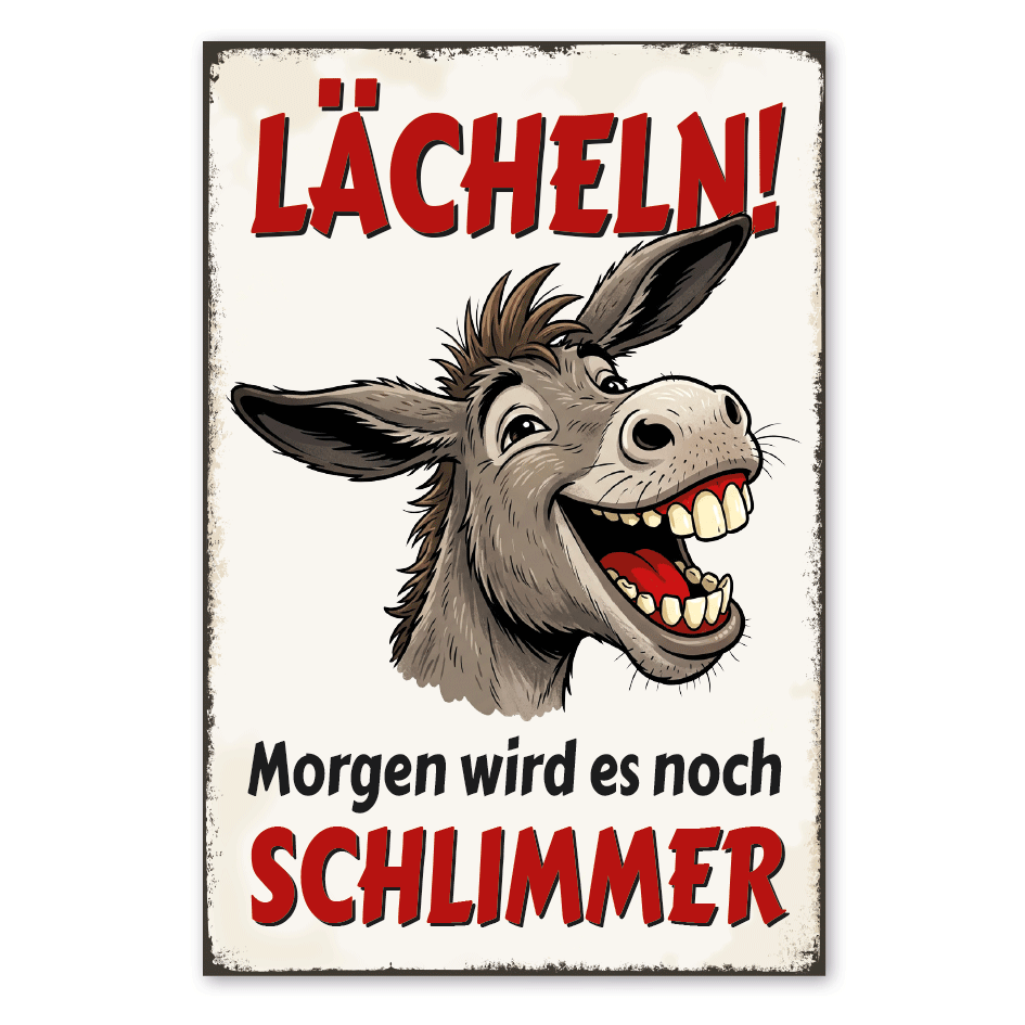 Retroschild Lächeln - Morgen wird es noch schlimmer