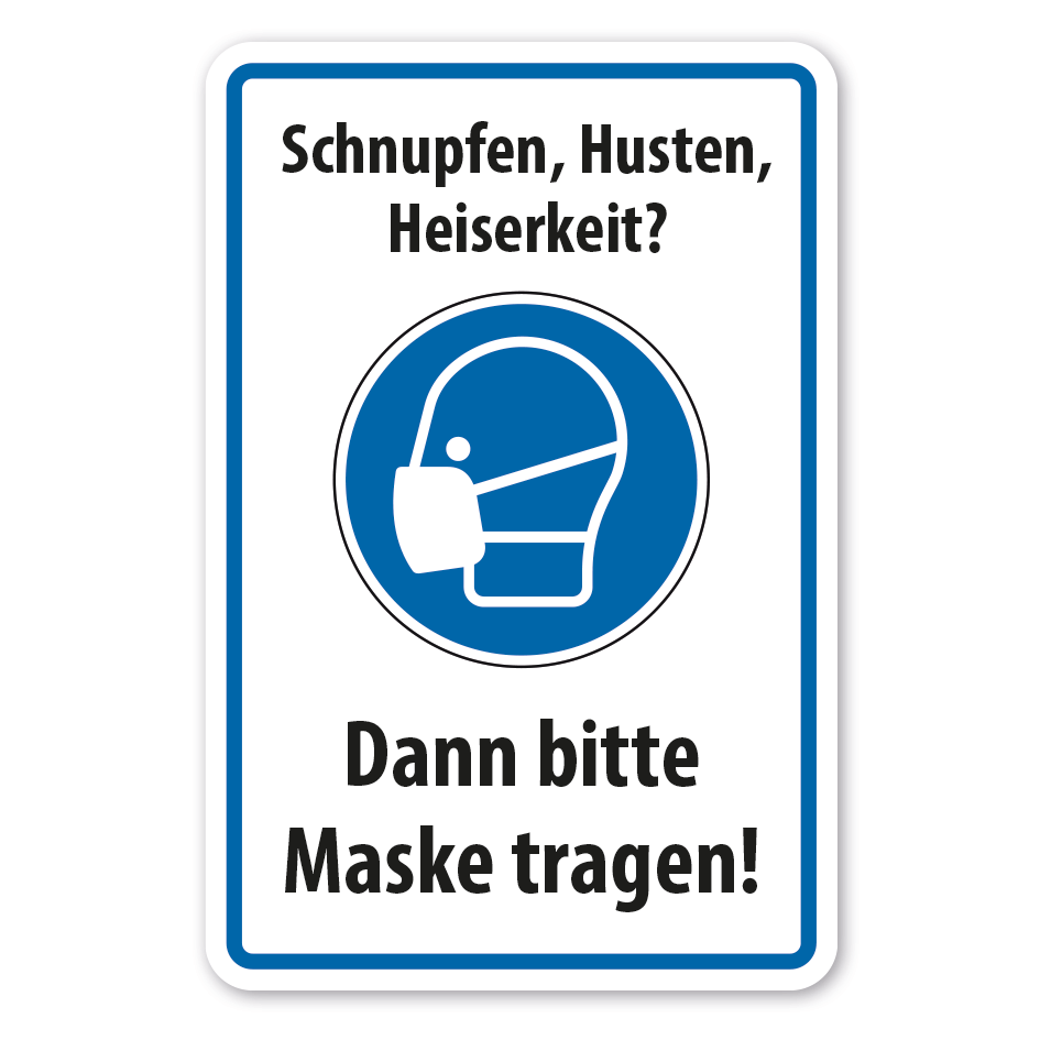 Gebotsschild Schnupfen, Husten, Heiserkeit? Dann bitte Maske tragen