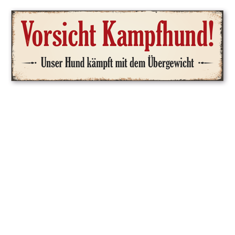 Retro Schild Vorsicht Kampfhund - Unser Hund kämpft mit dem Übergewicht