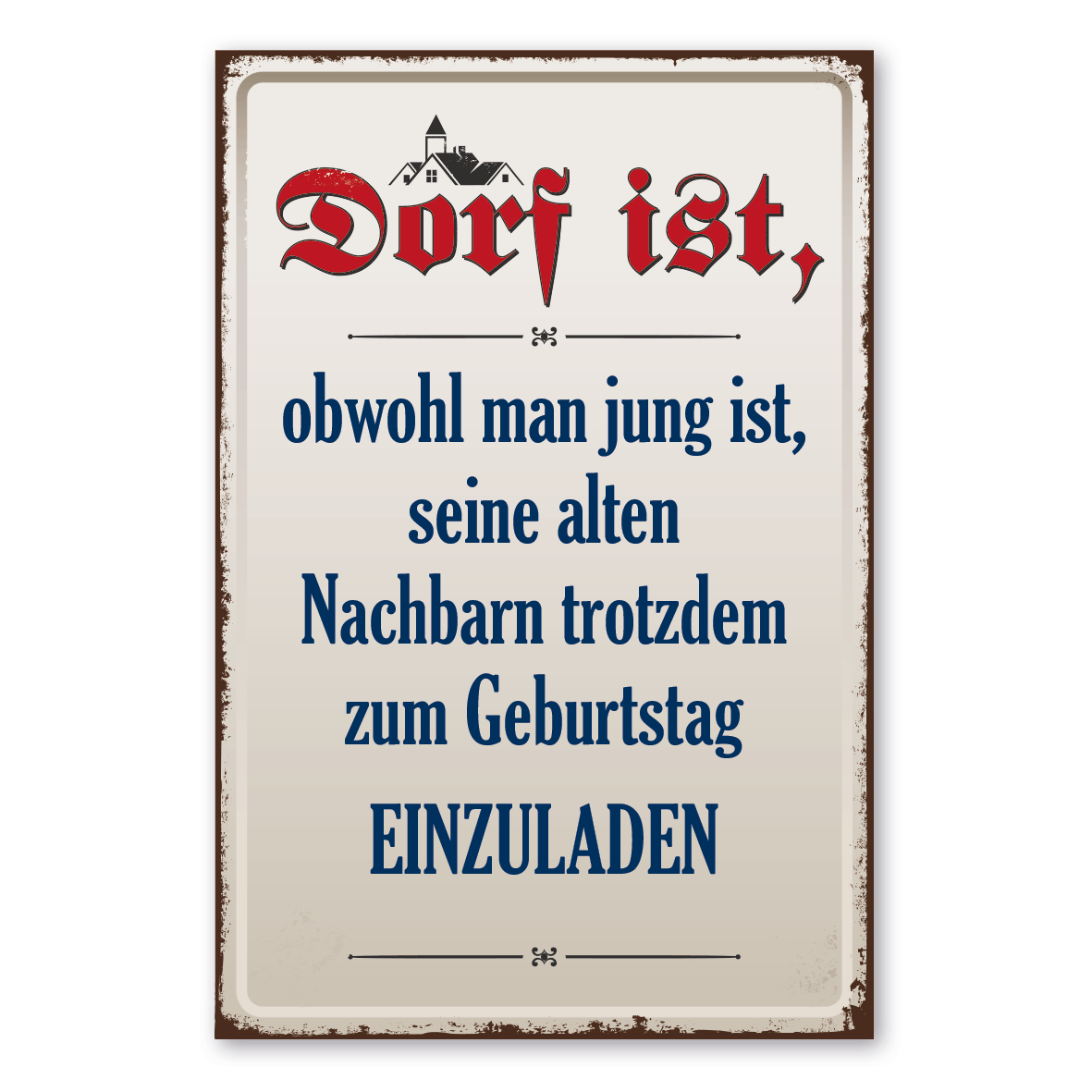 Dorfschild im Retro Style -  Dorf ist, obwohl man jung ist, seine alten Nachbarn trotzdem zum Geburtstag einzuladen