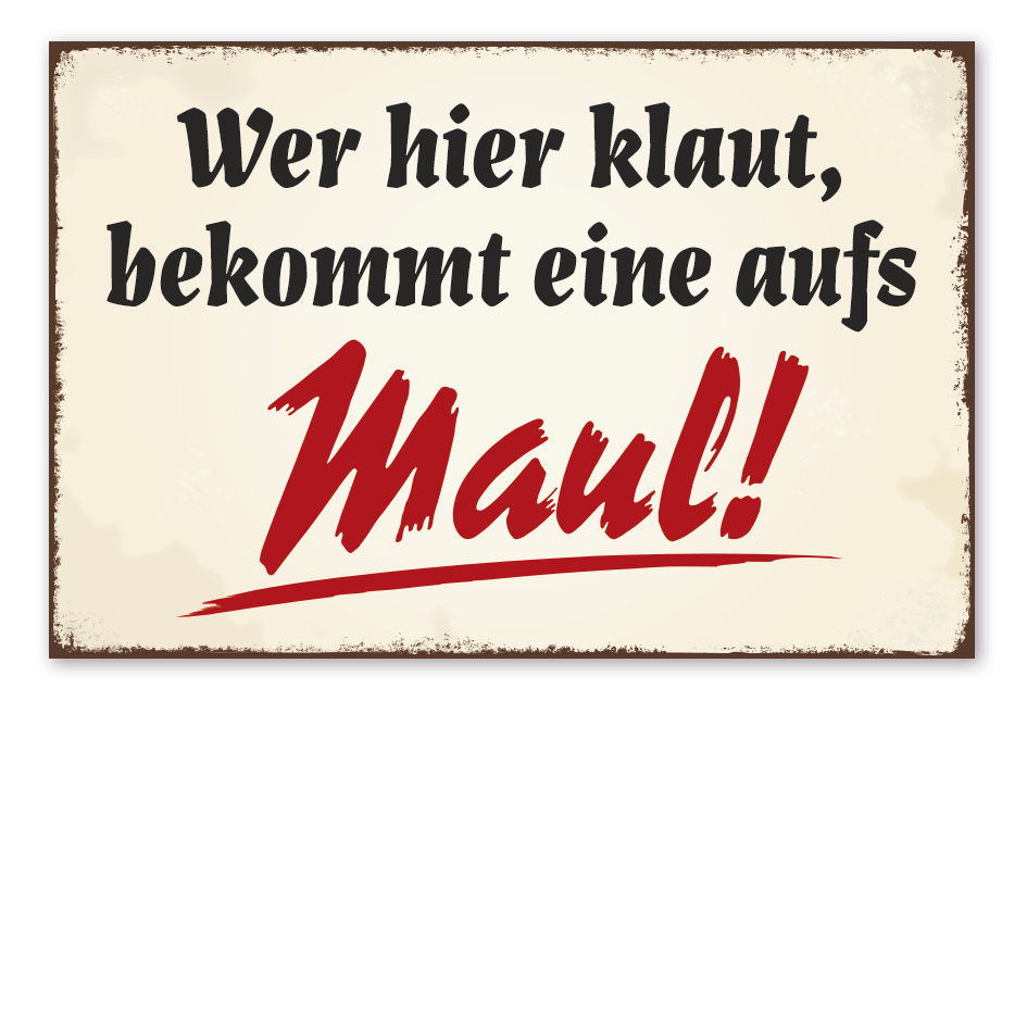 Retro Schild Wer hier klaut, bekommt eine aufs Maul