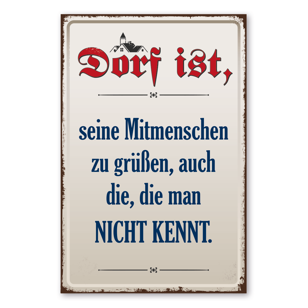 Dorfschild im Retro Style -  Dorf ist, seine Mitmenschen zu grüßen, auch die, die man nicht kennt