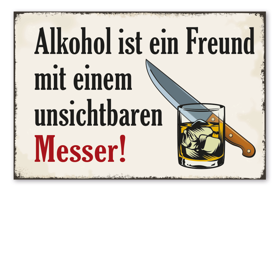 Retro Schild Alkohol ist ein Freund mit einem unsichtbaren Messer