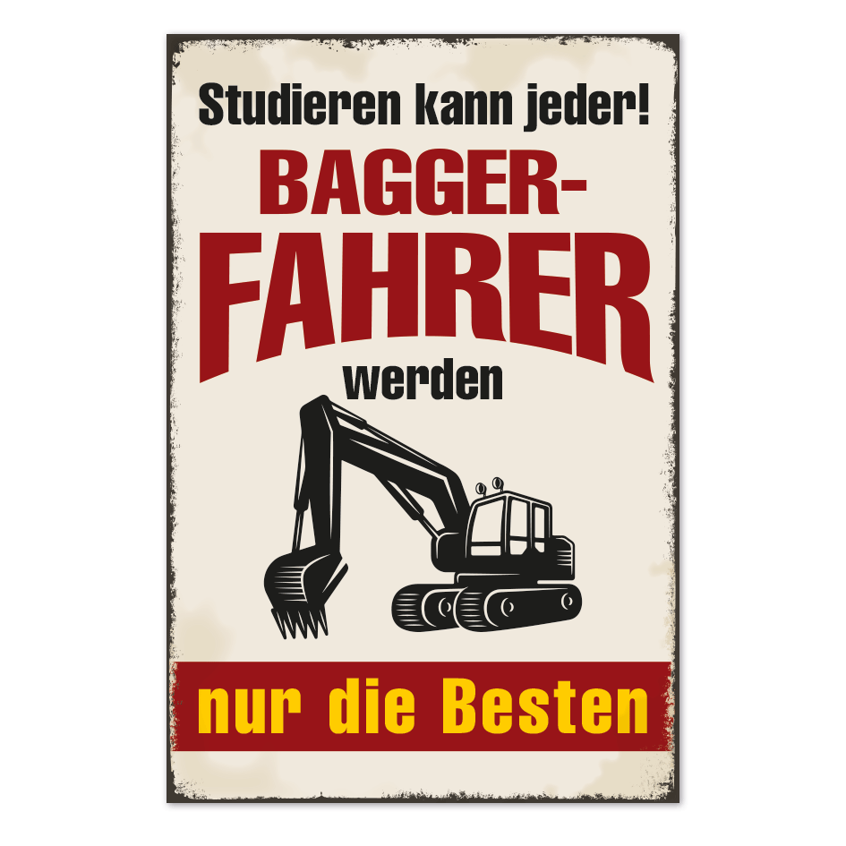 Retro Schild Studieren kann jeder - Baggerfahrer werden nur die Besten