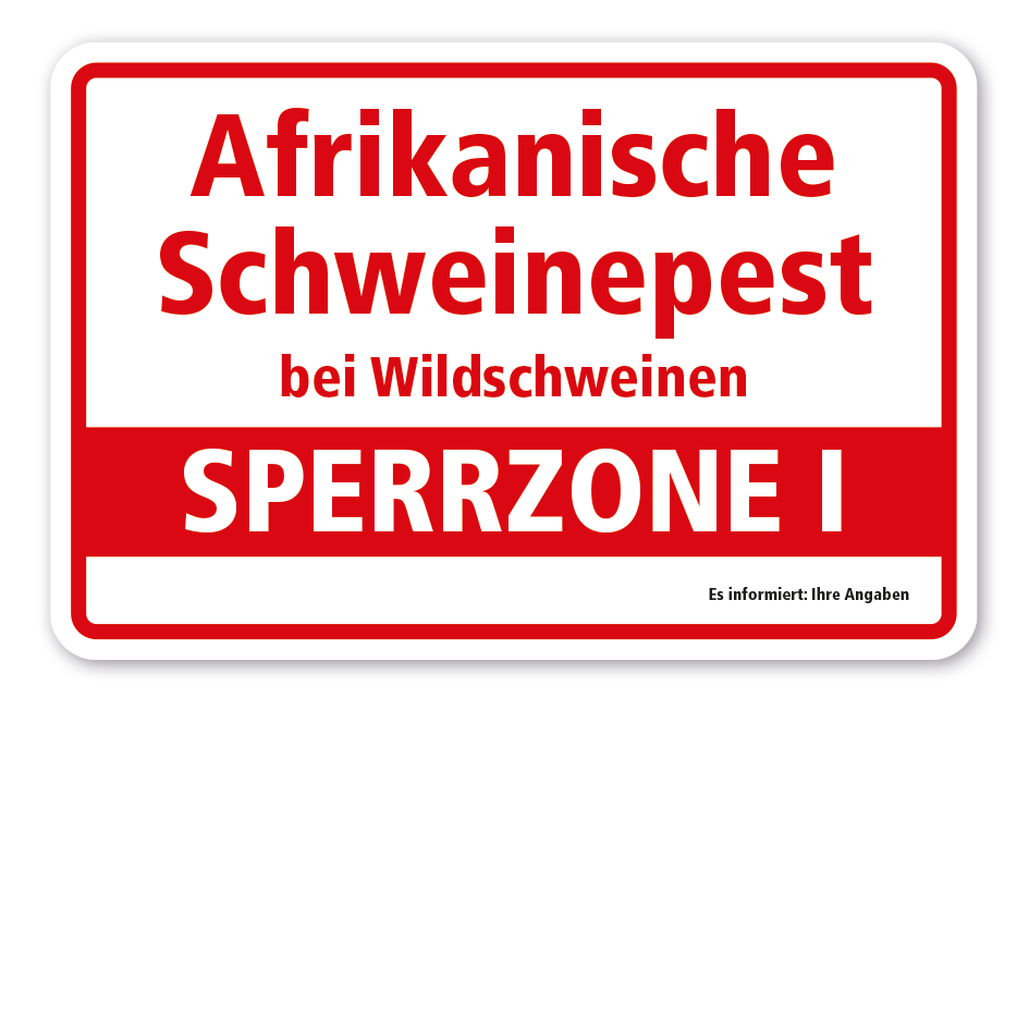 Hinweisschild Afrikanische Schweinepest bei Wildschweinen - Sperrzone 1 - mit Ihren Angaben