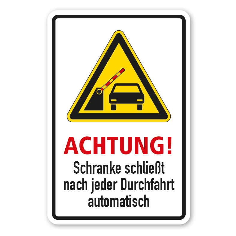 Warnschild Achtung! Schranke schließt nach jeder Durchfahrt automatisch - Fahrzeug