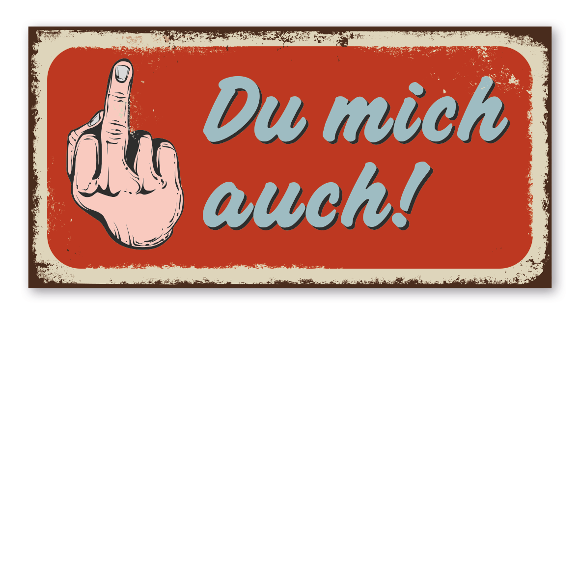 Retroschild / Vintage-Schild Du mich auch
