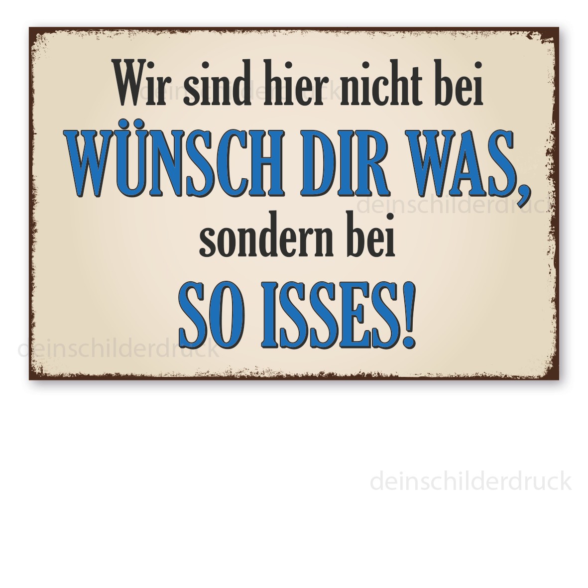 Retro Schild Wir sind hier nicht bei Wünsch dir was, sondern bei So isses