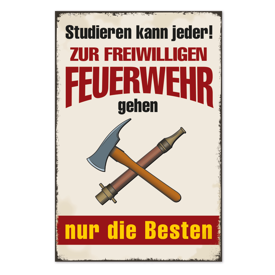 Retro Schild Studieren kann jeder - Zur freiwilligen Feuerwehr gehen nur die Besten