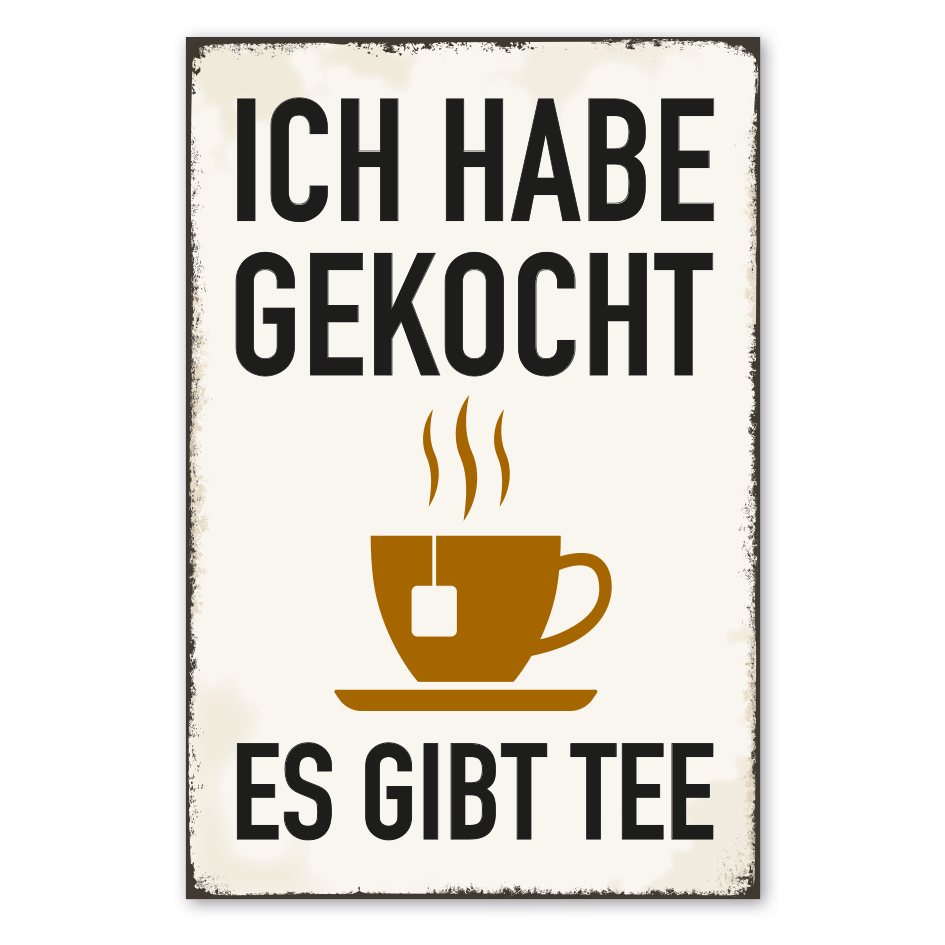 Retro Schild Ich habe gekocht - Es gibt Tee