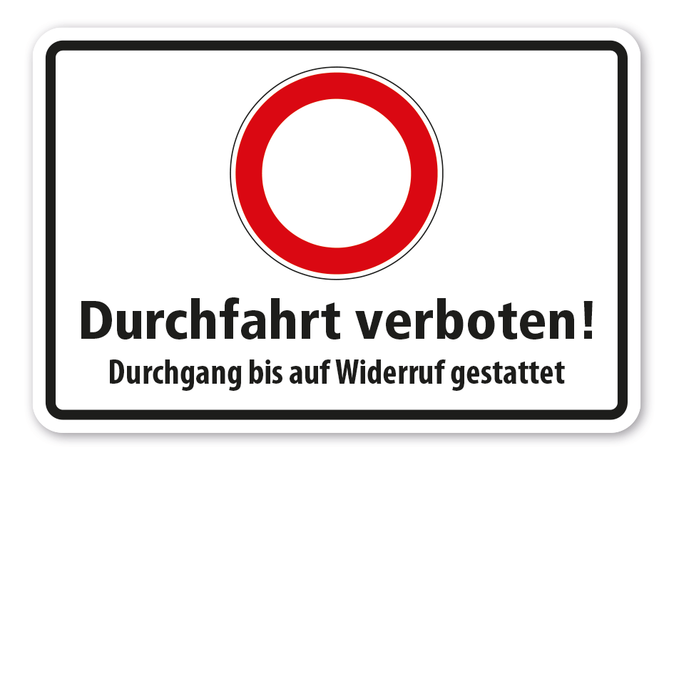 Hinweisschild Durchfahrt verboten - Durchgang bis auf Widerruf gestattet