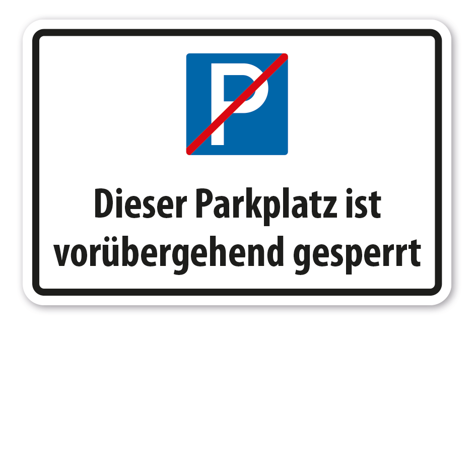 Parkplatzschild Dieser Parkplatz ist vorübergehend gesperrt