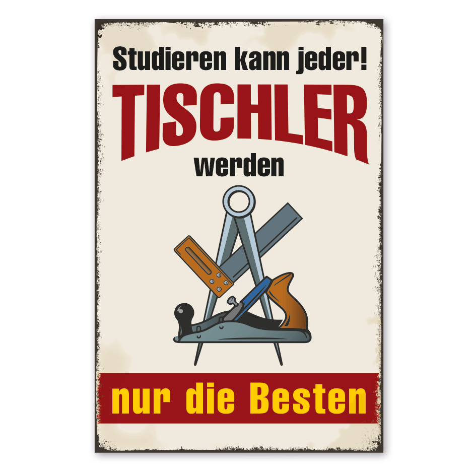 Retro Schild Studieren kann jeder - Tischler werden nur die Besten