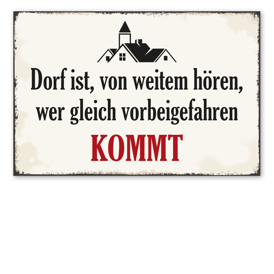 Retro Schild Dorf ist, von weitem hören, wer gleich vorbeigefahren kommt – Dorfschild