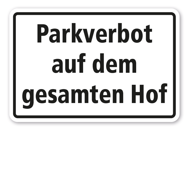 Hinweisschild Parkverbot auf dem gesamten Hof