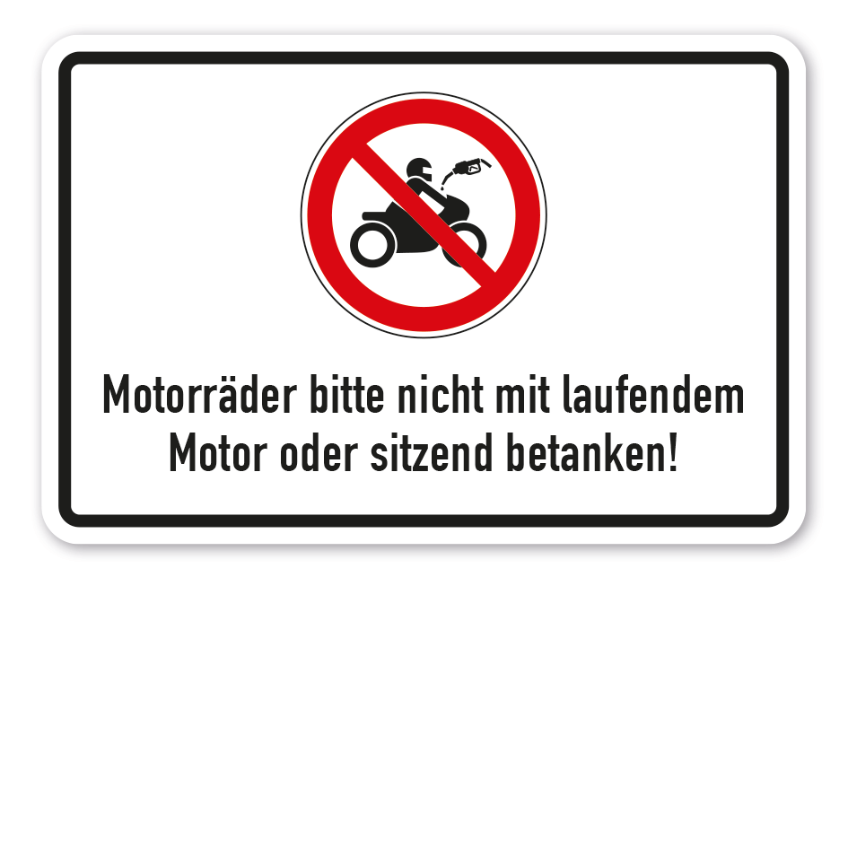Verbotsschild Motorräder bitte nicht mit laufendem Motor oder sitzend betanken