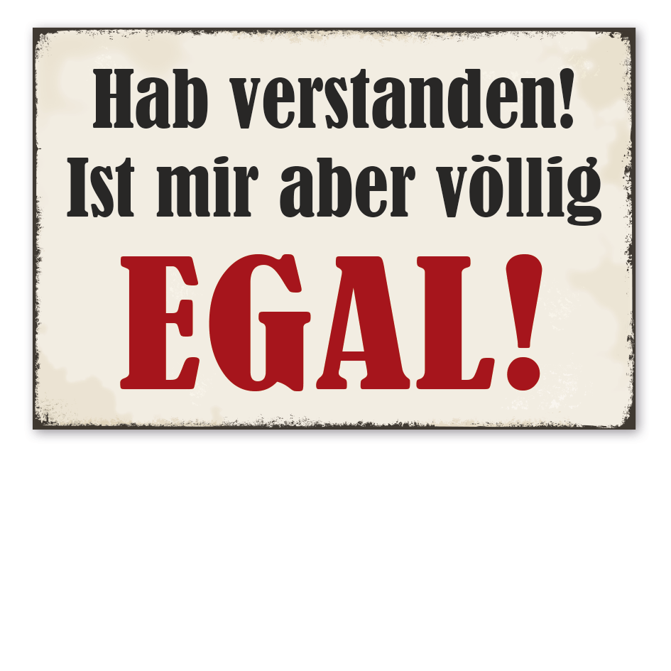Retro Schild Hab verstanden - Ist mir aber völlig egal