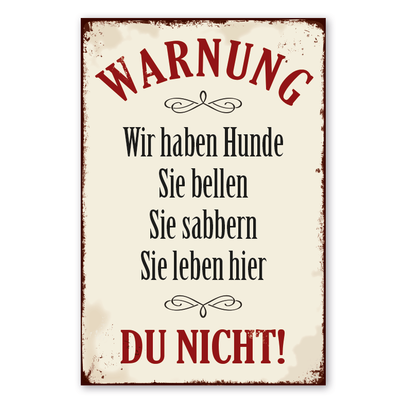 Retro Schild Warnung - Wir haben Hunde - Sie bellen - Sie sabbern - Sie leben hier - Du nicht