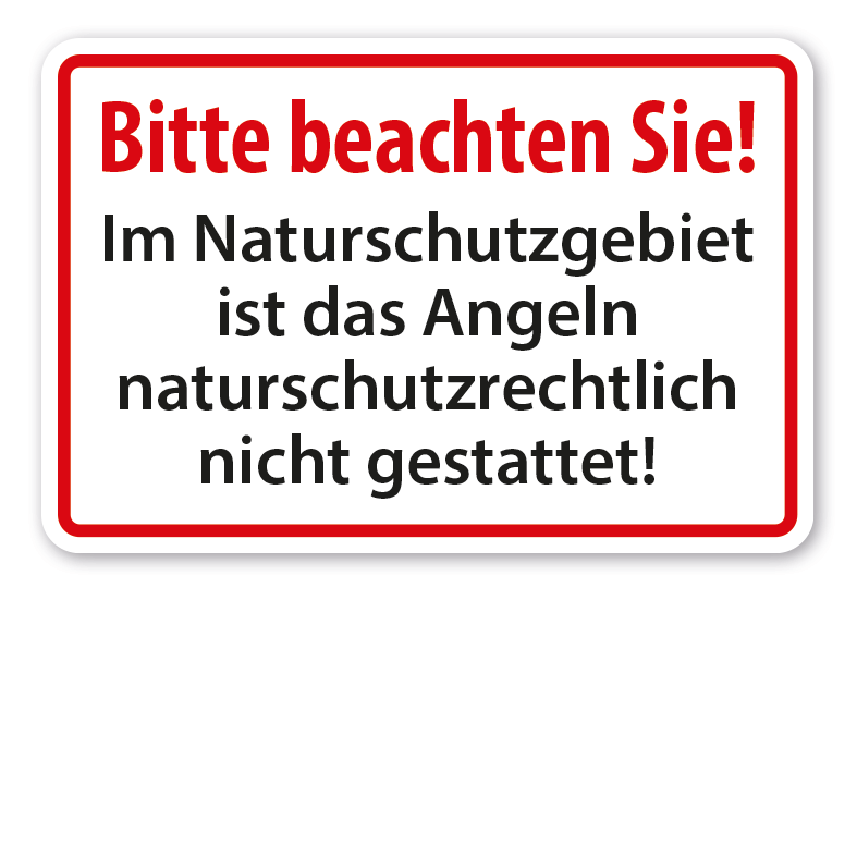Hinweisschild Bitte beachten Sie! Im Naturschutzgebiet ist das Angeln naturschutzrechtlich nicht gestattet