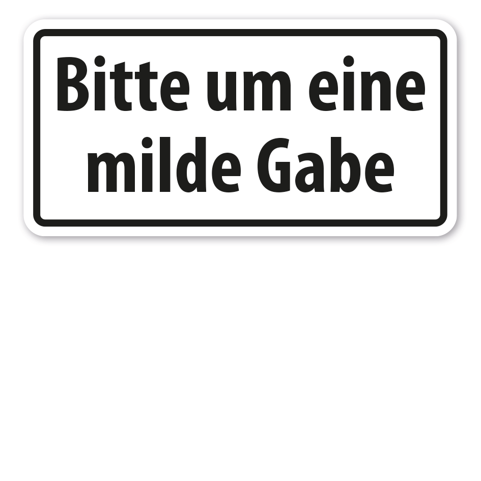Hinweisschild Bitte um eine milde Gabe