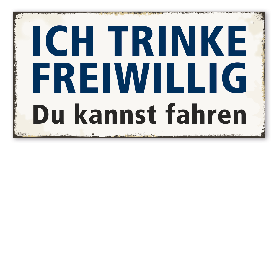 Retroschild Ich trinke freiwillig - Du kannst fahren