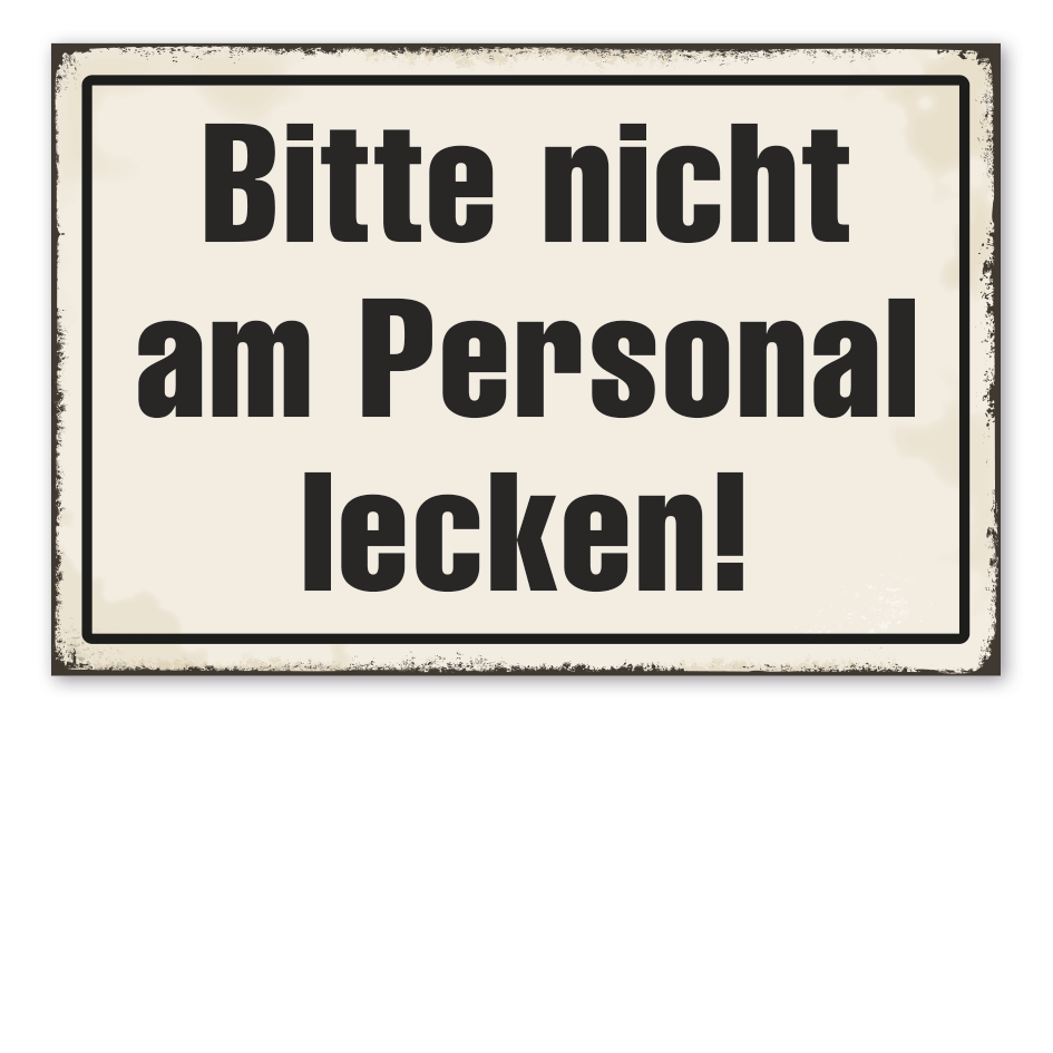 Retro Schild Bitte nicht am Personal lecken