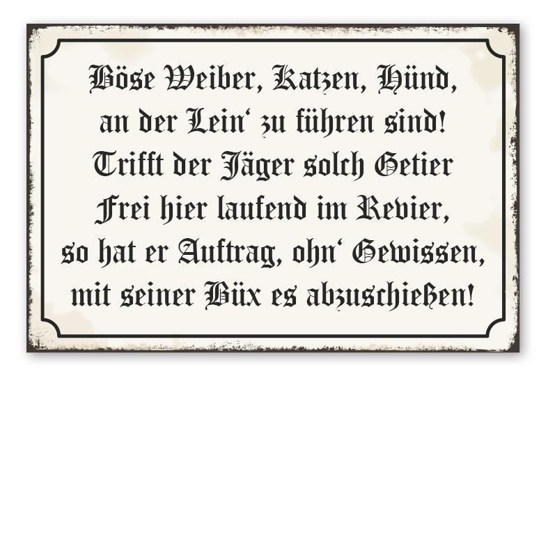 Retro Schild Böse Weiber, Katzen, Hünd, an der Lein' zu führen sind