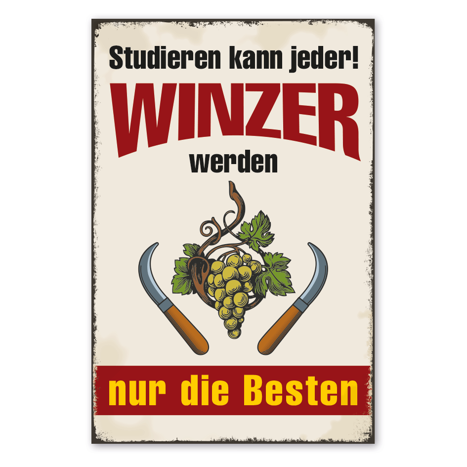 Retro Schild Studieren kann jeder - Winzer werden nur die Besten - Weiße Trauben