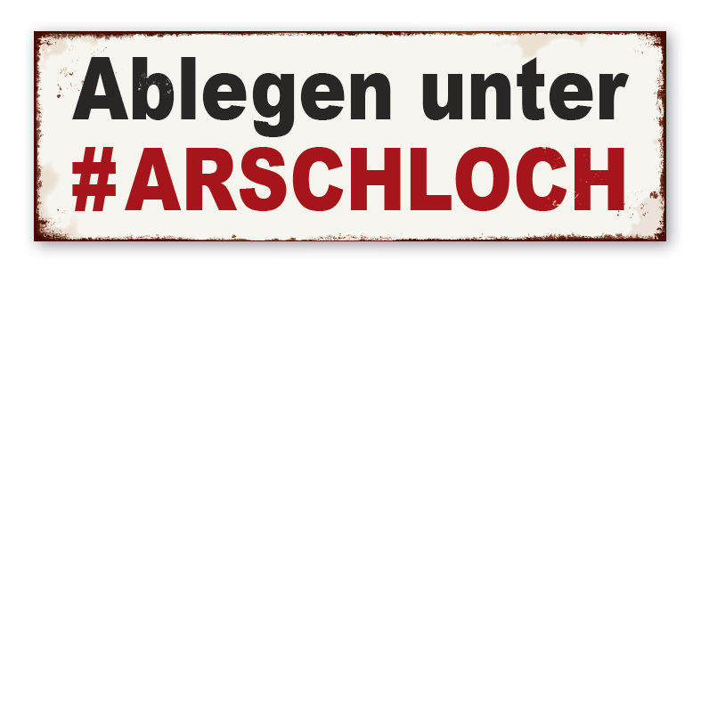 Retro Schild Ablegen unter # Arschloch
