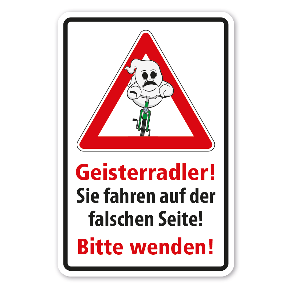Hinweisschild - Achtung - Geisterradler - Sie fahren auf der falschen Seite - Bitte wenden - Verkehrsschild