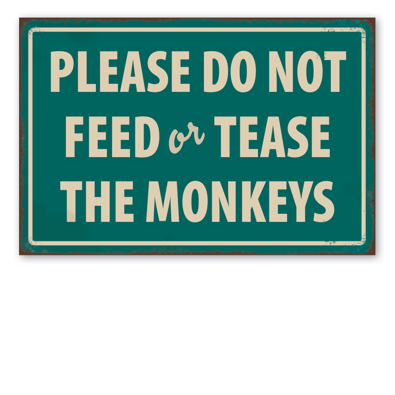 Retro Schild Please do not feed or tease the monkeys