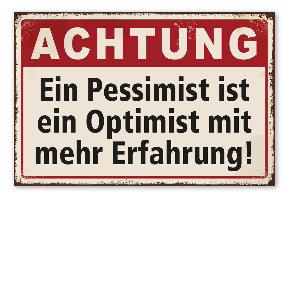 Retro Schild Achtung - Ein Pessimist ist ein Optimist mit mehr Erfahrung