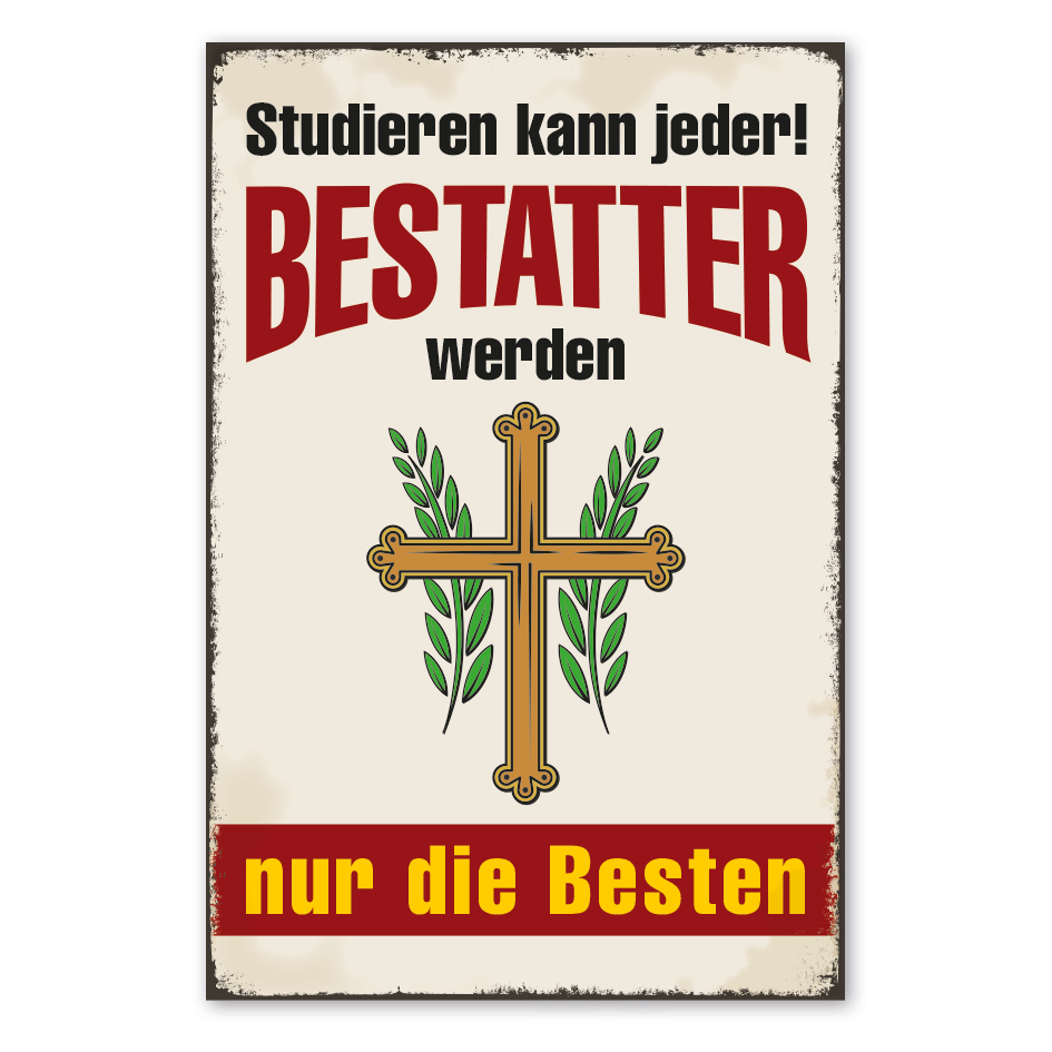 Retro Schild Studieren kann jeder - Bestatter werden nur die Besten