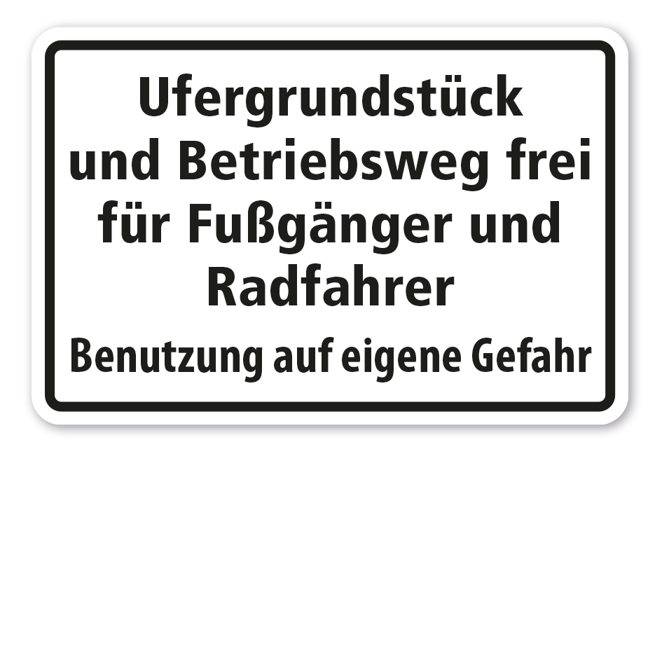 Hinweisschild Ufergrundstück und Betriebsweg frei für Fußgänger und Radfahrer - Benutzung auf eigene Gefahr