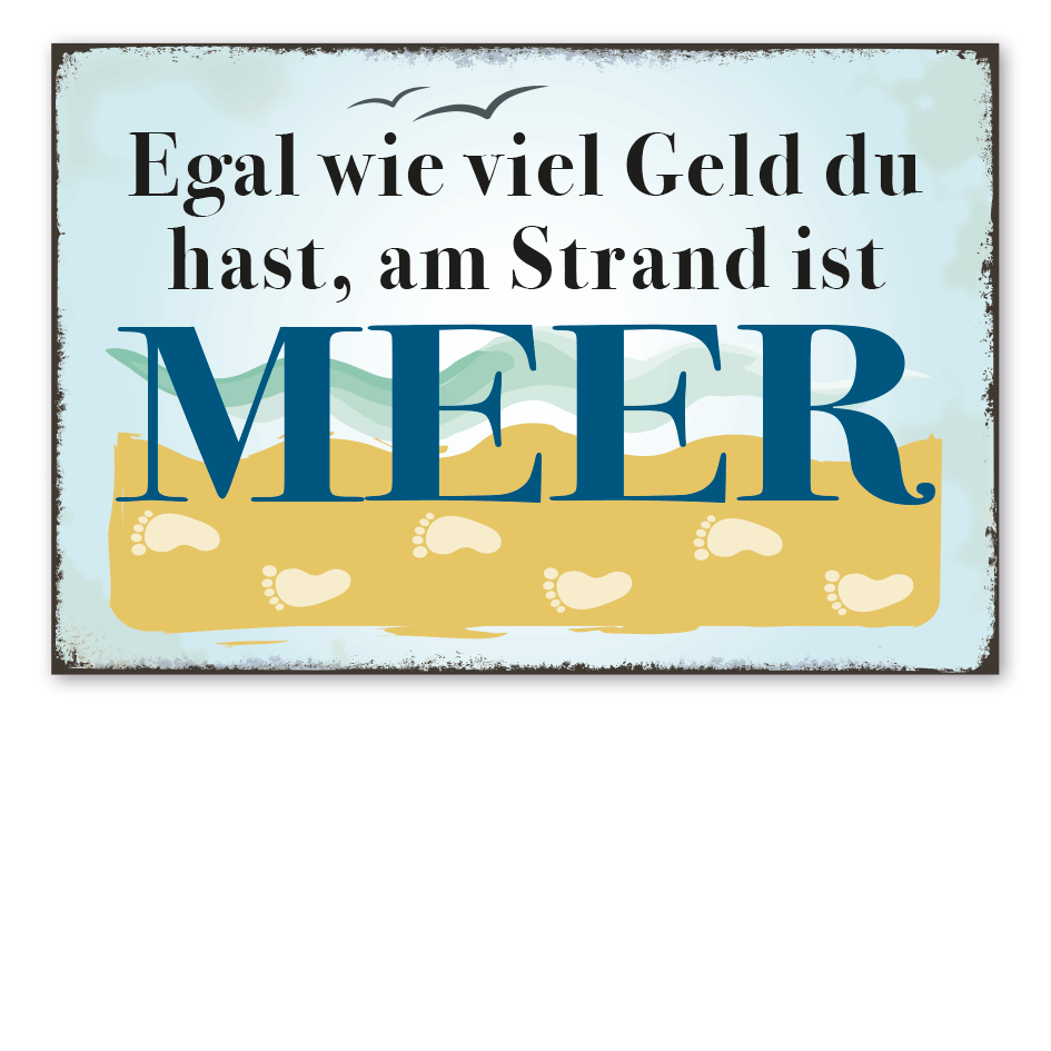 Retro Schild Egal wie viel Geld du hast, am Strand ist Meer