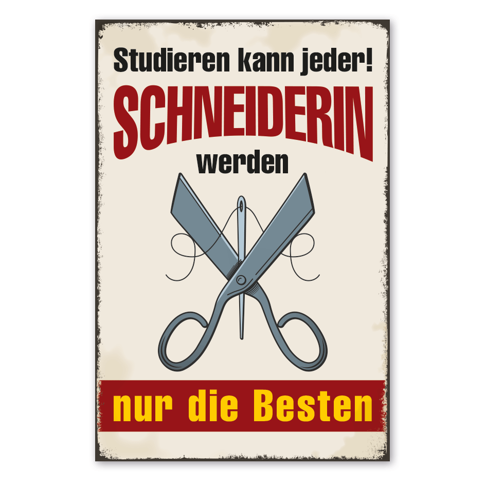 Retro Schild Studieren kann jeder - Schneiderin werden nur die Besten