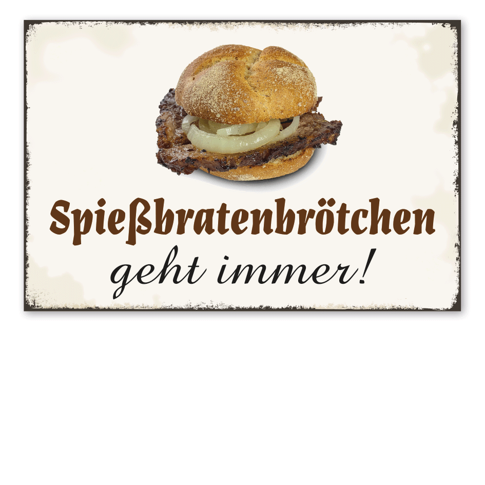 Retro Schild Spießbratenbrötchen geht immer