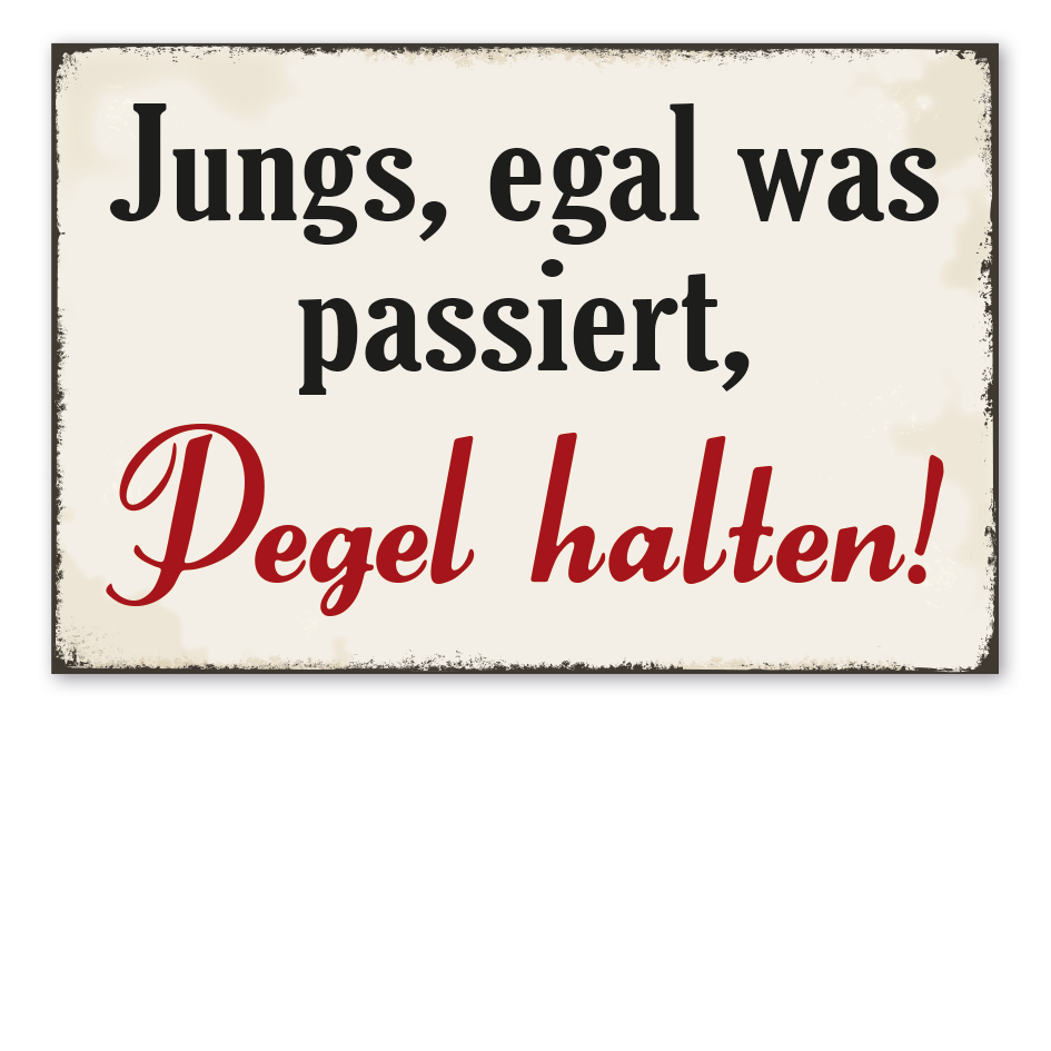 Retroschild Jungs, egal was passiert, Pegel halten