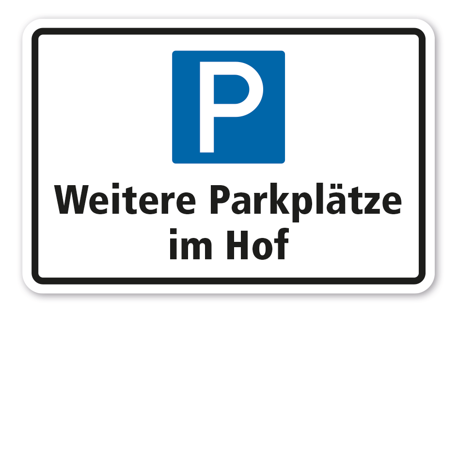 Parkplatzschild Weitere Parkplätze im Hof