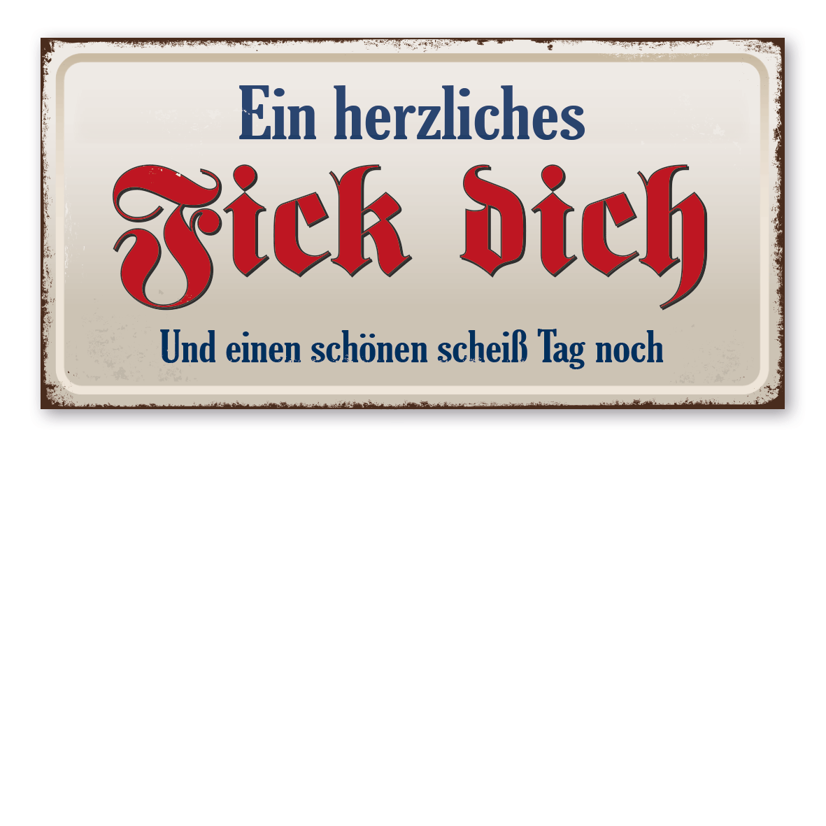 Retroschild / Vintage-Textschild Ein herzliches Fick dich und einen schönen scheiß Tag noch