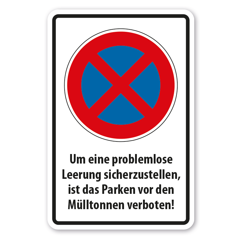 Hinweisschild  Absolutes Halteverbot - Um eine problemlose Leerung sicherzustellen, ist das Parken vor den Mülltonnen verboten